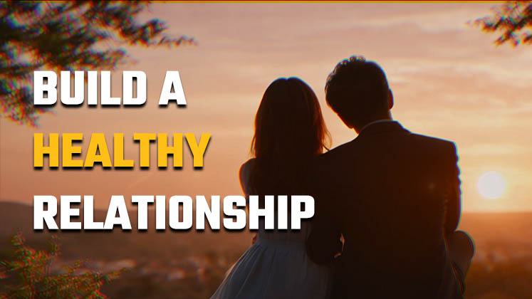 How to build a Healthy Relationship