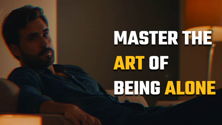 Master the Art of Being Alone