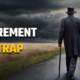 Retirement is a TRAP